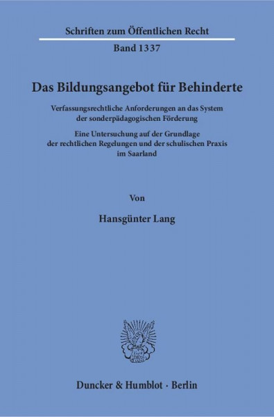 Das Bildungsangebot für Behinderte.: Verfassungsrechtliche Anforderungen an das System der sonderpädagogischen Förderung. Eine Untersuchung auf der ... (Schriften zum Öffentlichen Recht, Band 1337)