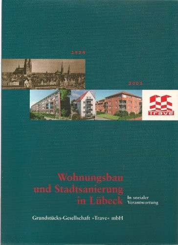 Wohnungsbau und Stadtsanierung in Lübeck : 1928 - 2003 ; in sozialer Verantwortung.