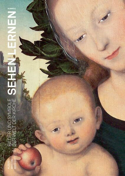Sehen lernen: Bilder und Symbole in der Welt der Kirche
