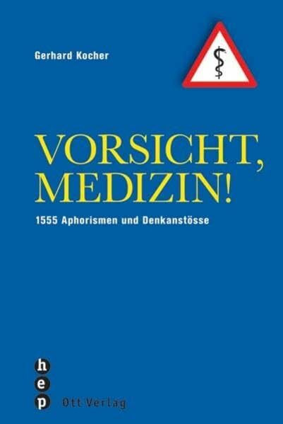 Vorsicht, Medizin! 1555 Aphorismen und Denkanstösse