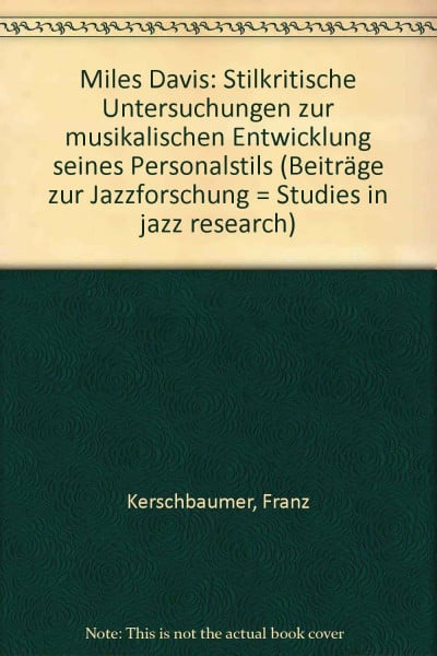 Miles Davis: Stilkritische Untersuchungen zur musikalischen Entwicklung seines Personalstils (Beiträge zur Jazzforschung /Studies in Jazz-Research)