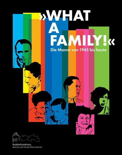 “What a family!“: Die Manns von 1945 bis heute