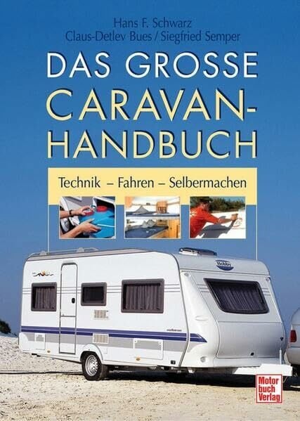 Das große Caravan-Handbuch: Technik - Fahren - Selbermachen