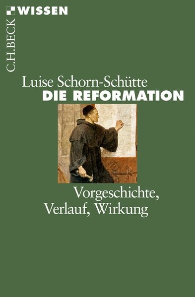 Die Reformation: Vorgeschichte, Verlauf, Wirkung (Beck'sche Reihe)