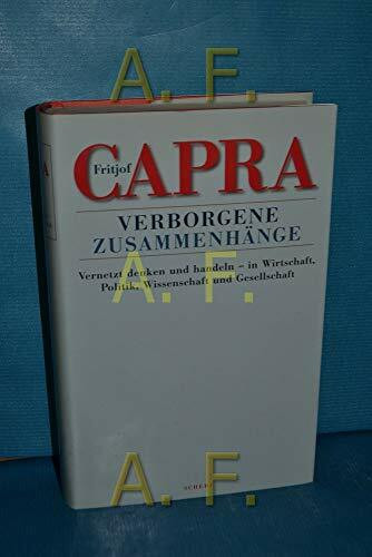 Verborgene Zusammenhänge. Vernetzt denken und handeln - in Wirtschaft, Politik, Wissenschaft und Gesellschaft