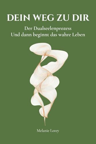 Dein Weg zu dir: Der Dualseelenprozess