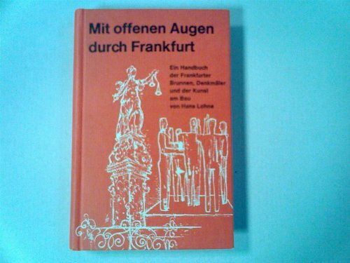 Mit offenen Augen durch Frankfurt. Ein Handbuch der Frankfurter Brunnen, Denkmäler und Kunst am Bau