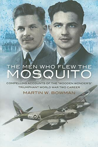 Men Who Flew the Mosquito, The: Compelling Account of the 'Wooden Wonders' Triumphant WW2 Career