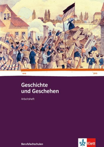 Geschichte und Geschehen für Berufsfachschulen in Baden-Württemberg: Arbeitsheft