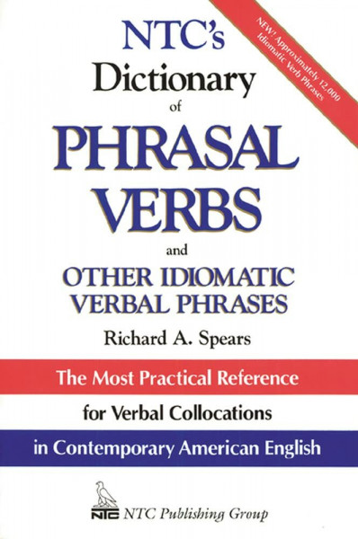 Ntc's Dictionary of Phrasal Verbs and Other Idiomatic Verb Phrases: And Other Idiomatic Verbal Phrases (McGraw-Hill ESL References)