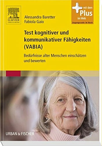 Test kognitiver und kommunikativer Fähigkeiten (VABIA): Bedürfnisse alter Menschen einschätzen und bewerten - mit Zugang zum Elsevier-Portal: ... einschätzen und bewerten. Mit dem Plus im Web