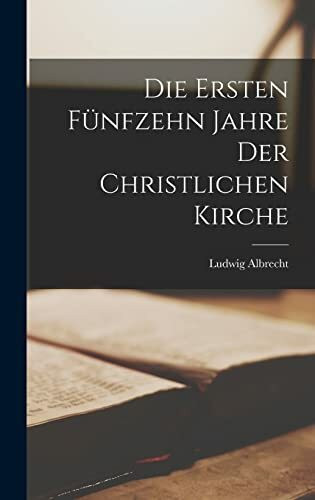 Die ersten fünfzehn Jahre der Christlichen Kirche