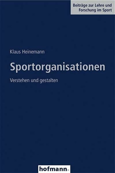 Sportorganisationen: Verstehen und gestalten (Beiträge zur Lehre und Forschung im Sport)