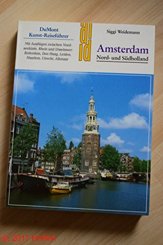 Amsterdam mit Nord- und Südholland: Mit Ausflügen zwischen Nordseeküste, Rhein und Ijsselmeer: Rotterdam, Den Haag, Leiden, Haarlem, Utrecht, Alkmaar (DuMont Kunst-Reiseführer)