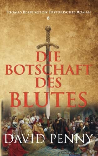 Die Botschaft des Blutes (Thomas Berrington Historischer Kriminalroman, Band 8) Die Botschaft des Blutes (Thomas Berrington Historischer Kriminalroman, Band 8)