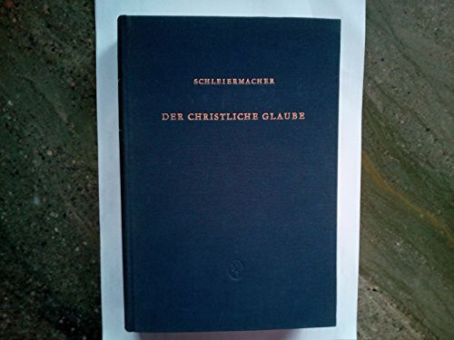 Der christliche Glaube (1830/31), Bd.1 (Der christliche Glaube nach den Grundsätzen der evangelischen Kirche im Zusammenhange dargestellt)