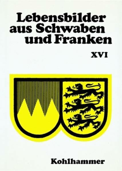 Lebensbilder aus Schwaben und Franken (Lebensbilder aus Baden-Württemberg, 16, Band 16)