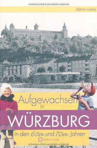 Aufgewachsen in Würzburg in den 60er & 70er Jahren