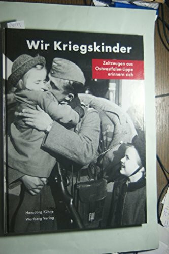Wir Kriegskinder - Zeitzeugen aus Ostwestfalen-Lippe erinnern sich