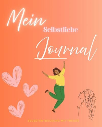 Mein Selbstliebe Journal: Selbstentdeckung mit Freude