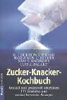 Zucker-Knacker-Kochbuch. Gesund und genussvoll abnehmen. 175 köstliche und zucker-bewusste Rezepte