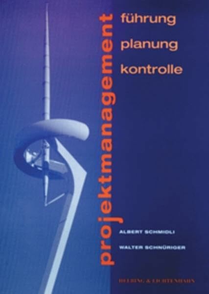 Projektmanagement: Führung -- Planung -- Kontrolle Projektmanagement: Führung -- Planung -- Kontrolle