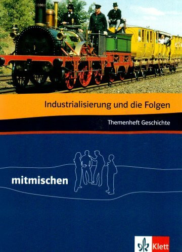 Industrialisierung und die Folgen. Themenheft Geschichte: Klasse 7/8 (mitmischen)