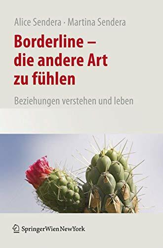 Borderline - Die andere Art zu fühlen: Beziehungen verstehen und leben Borderline - Die andere Art zu fühlen: Beziehungen verstehen und leben