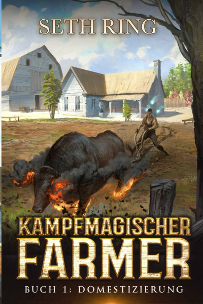 Domestizierung: Ein Fantasy-LitRPG-Abenteuer (Kampfmagischer Farmer, Band 1)