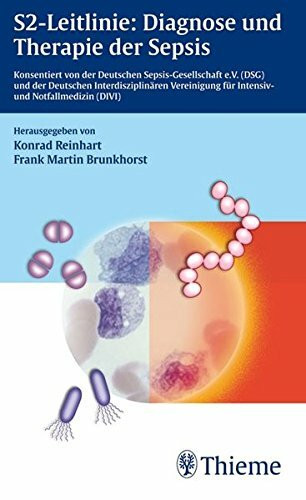 S2-Leitlinie: Diagnose und Therapie der Sepsis: Konsentiert von der DSG und der DIVI