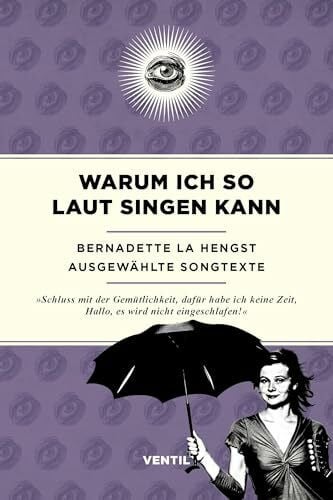 Warum ich so laut singen kann: Ausgewählte Songtexte