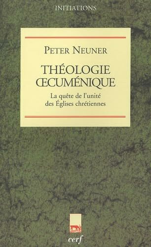 THEOLOGIE OECUMENIQUE: La quête de l'unité des Eglises chrétiennes