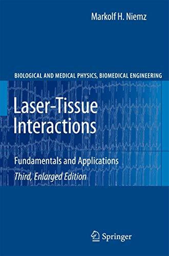 Laser-Tissue Interactions: Fundamentals and Applications (Biological and Medical Physics, Biomedical Engineering)