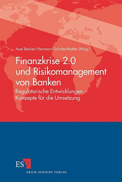 Finanzkrise 2.0 und Risikomanagement von Banken: Regulatorische Entwicklungen - Konzepte für die Umsetzung Finanzkrise 2.0 und Risikomanagement von Banken: Regulatorische Entwicklungen - Konzepte für die Umsetzung