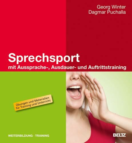 Sprechsport mit Aussprache-, Ausdauer- und Auftrittstraining: Mit Aussprache-, Ausdauer- und Auftrittstraining. Übungen udn Materialien für Training und Unterricht (Beltz Weiterbildung)