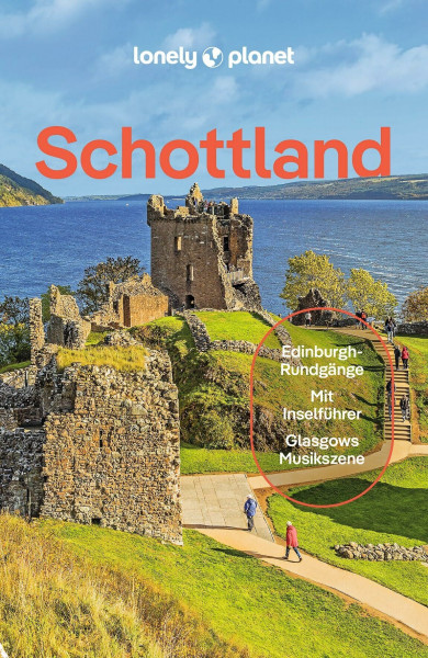 LONELY PLANET Reiseführer Schottland: Eigene Wege gehen und Einzigartiges erleben.