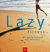 Lazy Fitness: Mit wenig Aufwand viel erreichen