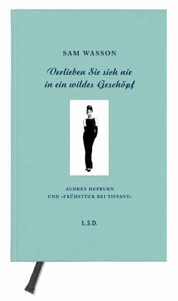 Verlieben Sie sich nie in ein wildes Geschöpf: Audrey Hepburn und "Frühstück bei Tiffany"