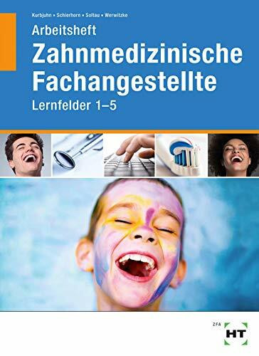 Arbeitsheft 1 Zahnmedizinische Fachangestellte: Lernfelder 1- 5