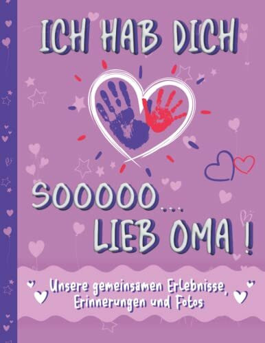 Oma Buch zum Ausfüllen und Verschenken – Ich hab dich so lieb Oma: Ein Erinnerungsbuch für gemeinsame Erlebnisse, Erinnerungen und Fotos. Ein ... und zu Weihnachten für Kinder ab 6 Jahren