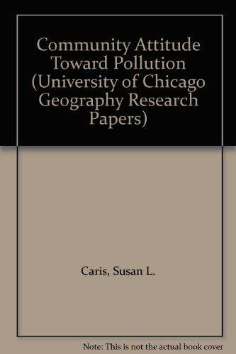 Community Attitude Toward Pollution (University of Chicago Geography Research Papers S.)