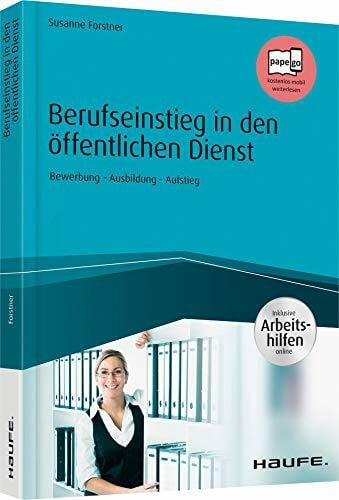 Berufseinstieg in den öffentlichen Dienst - inkl. Arbeitshilfen online: Bewerbung - Ausbildung - Aufstieg (Haufe Fachbuch)