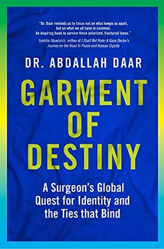 Garment of Destiny: Zanzibar to Oxford: A Surgeon's Global Quest for Identity and the Ties That Bind