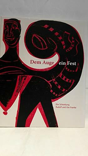 Dem Auge ein Fest: Die Schenkung Rudolf und Ilse Franke