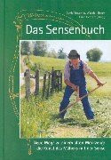 Das Sensenbuch. Neue Wege zu einem alten Werkzeug: die Kunst des Mähens mit der Sense