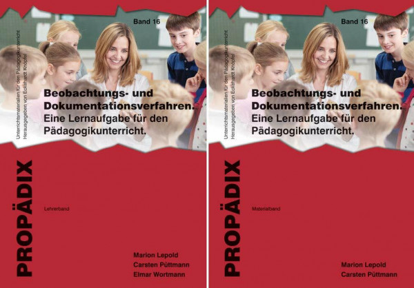 Beobachtungs- und Dokumentationsverfahren: Eine Lernaufgabe für den Pädagogikunterricht. Lehrerband + Materialband zusammen (PROPÄDIX)