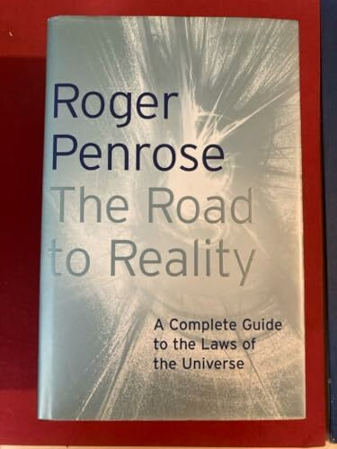 The Road to Reality: A Complete Guide to the Laws of the Universe