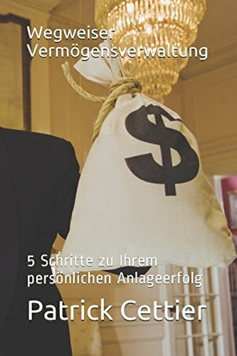 Wegweiser Vermögensverwaltung: 5 Schritte zu Ihrem persönlichen Anlageerfolg