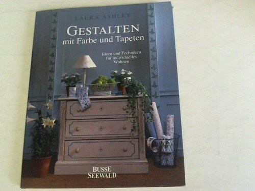 Gestalten mit Farbe und Tapeten. Ideen und Techniken für individuelles Wohnen