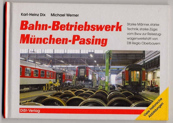 Bahn-Betriebswerk München-Pasing: Starke Männer, starke Technik,starke Züge: vom Bww zur Reisezugwagenwerkstatt von DB Regio Oberbayern